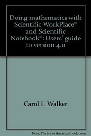 Doing mathematics with Scientific WorkPlace and Scientific Notebook: Users' guide to version 4.0