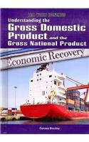 Understanding the Gross Domestic Product and the Gross National Product (Real World Economics)