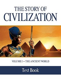 The Story of Civilization Test Book: VOLUME I - The Ancient World