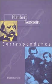 Gustave Flaubert-les Goncourt, correspondance (French Edition)