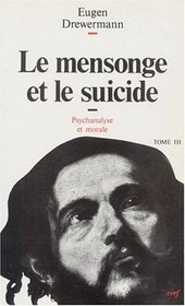 Psychanalyse et theologie morale t. III le mensonge et le suicide (French Edition)
