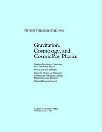Gravitation, Cosmology, and Cosmic-Ray Physics (<i>Physics Through the 1990s:</i> A Series)