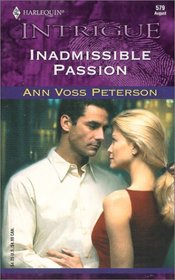 Inadmissible Passion (Harlequin Intrigue, No 579)