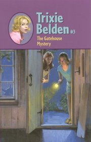 The Gatehouse Mystery (Trixie Belden, Bk 3)