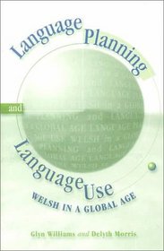 Language Planning and Language Use : Welsh in a Global Age