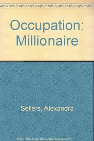 Occupation: Millionaire