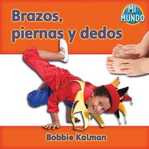 Brazos, piernas y dedos / Arms, Legs, Fingers, and Toes (Mi Mundo) (Spanish Edition)