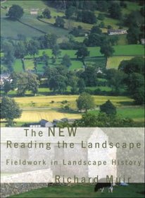 The New Reading the Landscape: Fieldwork in Landscape History (Landscape Studies)