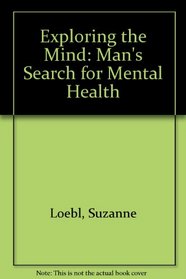 Exploring the mind;: Man's search for mental health,