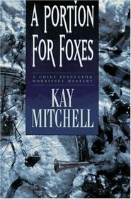 A Portion for Foxes (Chief Inspector Morrissey, Bk 4)