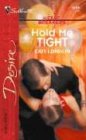 Hold Me Tight (Heartbreakers, Bk 3) (Silhouette Desire, No 1589)
