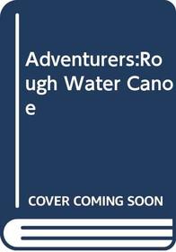Rough Water Canoeing (Adventurers)