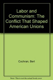 Labor and Communism: The Conflict That Shaped American Unions