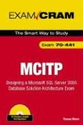 MCITP 70-441 Exam Cram: Designing a Microsoft SQL Server 2005 Database Solution Architecture Exam (Exam Cram)