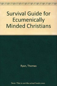 A Survival Guide for Ecumenically Minded Christians
