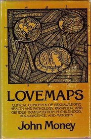 Lovemaps: Clinical Concepts of Sexual/Erotic Health and Pathology, Paraphilia, and Gender Transposition of Childhood, Adolescence, and Maturity