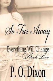 So Far Away (Pride and Prejudice Eveything Will Change) (Volume 2)