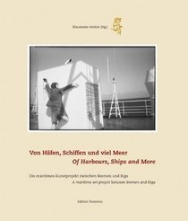Von Hfen, Schiffen und viel Meer. Of harbours, Ships and More