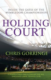 Holding Court: Inside the Gates of the Wimbledon Championships