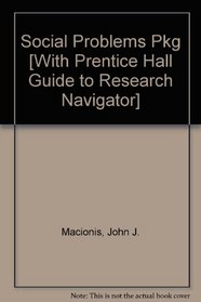 Social Problems Pkg [With Prentice Hall Guide to Research Navigator]