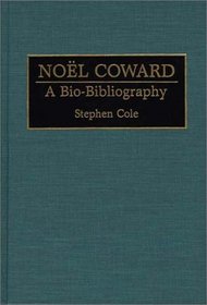 Noel Coward: A Bio-Bibliography (Bio-Bibliographies in the Performing Arts)