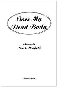 Over My Dead Body: Play (French's Acting Editions)