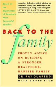 Back to the Family : Proven Advise on Building Stronger, Healthier, Happier Family