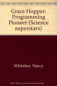 Grace Hopper: Programming Pioneer (Science Superstars)