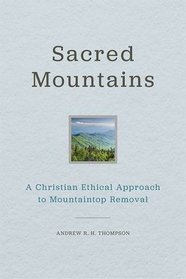 Sacred Mountains: A Christian Ethical Approach to Mountaintop Removal (Place Matters New Direction Appal Stds)