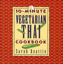 30-Minute Vegetarian Thai Cookbook (The 30-Minute Vegetarian Cookbook Series)