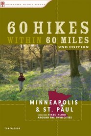 60 Hikes within 60 Miles: Minneapolis and St. Paul, 2nd: Including Cambridge, St. Michael, and Northfield (60 Hikes - Menasha Ridge)