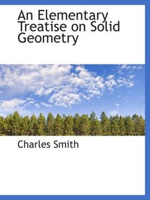 An Elementary  Treatise on Solid Geometry