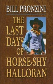 The Last Days of Horse-Shy Halloran (Thorndike Large Print Western Series)