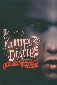 Vampire Diaries 01 And 02: The Awakening And The Struggle