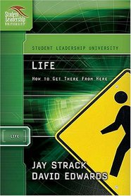 Life: How to Get There From Here: Student Leadership University Study Guide Series ('student Leadership University Study Guide)
