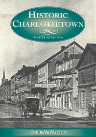 Historic Charlottetown (Images of Our Past)
