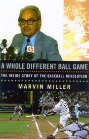 A Whole Different Ball Game : The Inside Story of the Baseball Revolution