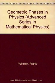 Geometric Phases in Physics (Advanced Series in Mathematical Physics)