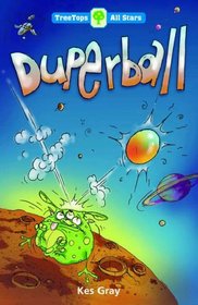 Oxford Reading Tree: TreeTops More All Stars: Duperball: Duperball