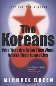 The Koreans : Who They Are, What They Want, Where Their Future Lies