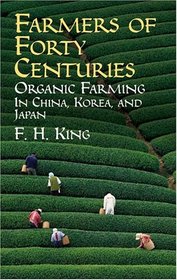 Farmers of Forty Centuries : Organic Farming in China, Korea, and Japan