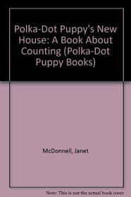 Polka-Dot Puppy's New House: A Book About Counting (Polka-Dot Puppy Books)