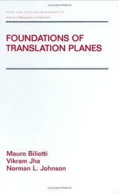 Foundations of Translation Planes (Pure and Applied Mathematics (Marcel Dekker))