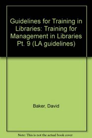Training for Management in Libraries (Guidelines for Training in Libraries ; 9) (Pt. 9)