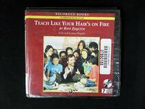 Teach Like Your Hair's on Fire: The Methods and Madness Inside Room 56 (Audio CD) (Unabridged)