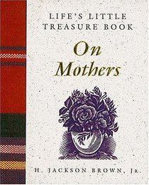 Life's Little Treasure Book on Mothers (Life's Little Treasure Books)