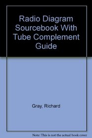 Radio Diagram Sourcebook With Tube Complement Guide