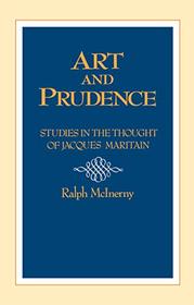 Art and Prudence: Studies in the Thought of Jacques Maritain (University of Notre Dame Studies in the Philosophy of Religi)