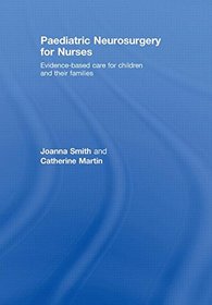 Paediatric Neurosurgery for Nurses: Evidence-based care for children and their families