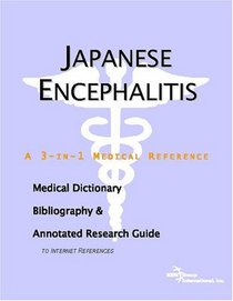 Japanese Encephalitis - A Medical Dictionary, Bibliography, and Annotated Research Guide to Internet References